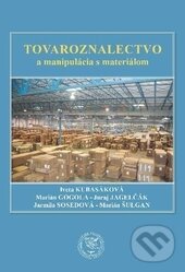 Kniha: Tovaroznalectvo a manipulácia s materiálom (Iveta Kubasáková, Jarmila Sosedová, Juraj Jagelčák, Marián Gogola a Marián Šulgan). EDIS, 2016
