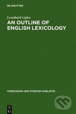 Levně An Outline of English Lexicology - Leonhard Lipka - kniha z kategorie Odborné a náučné