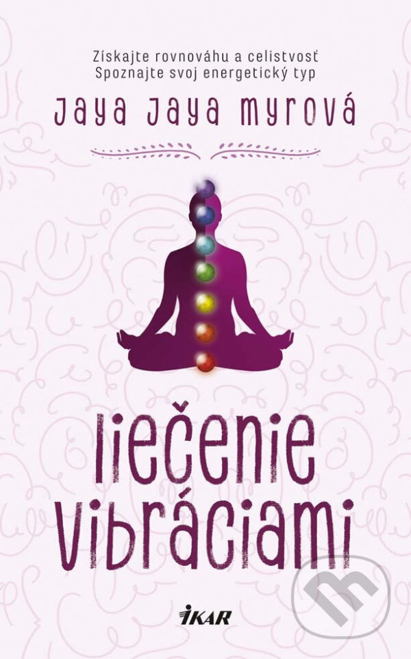 E-kniha: Liečenie vibráciami (Jaya Jaya Myra). Ikar, 2016