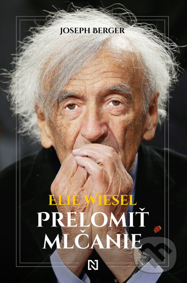 Levně Elie Wiesel (Prelomiť mlčanie) - Joseph Berger - kniha z kategorie Životopisy