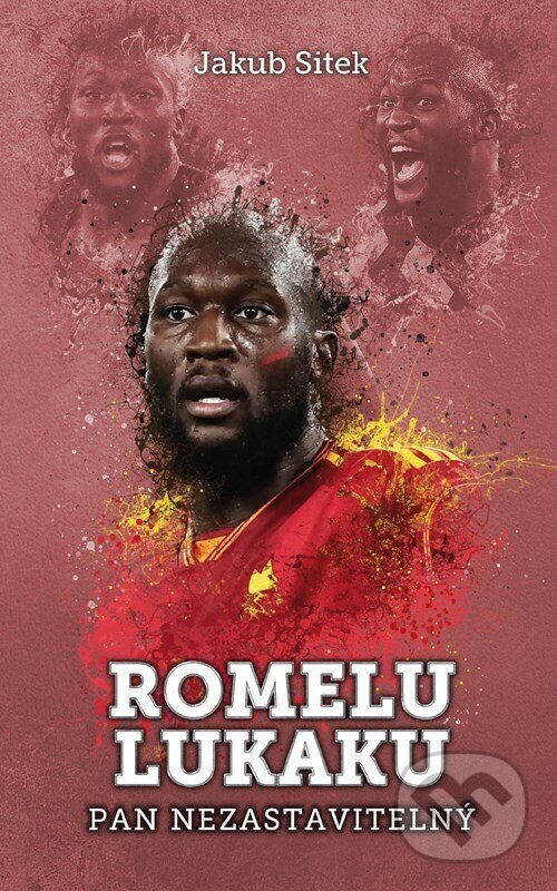 Levně Romelu Lukaku: pan nezastavitelný - Jakub Sitek - kniha z kategorie Životopisy