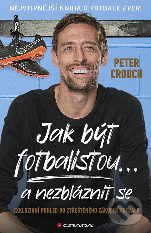 Jak být fotbalistou... a nezbláznit se - Peter Crouch, Grada, 2024