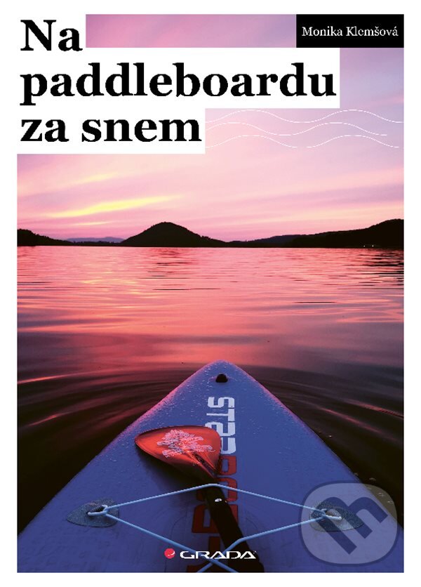 Levně Na paddleboardu za snem - Monika Klemšová - kniha z kategorie Životopisy