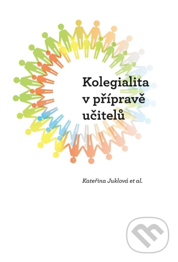 Levně Kolegialita v přípravě budoucích učitelů - Kateřina Juklová - kniha z kategorie Didaktika