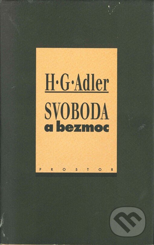 Kniha: Svoboda a bezmoc (H. G. Adler). Prostor, 1998