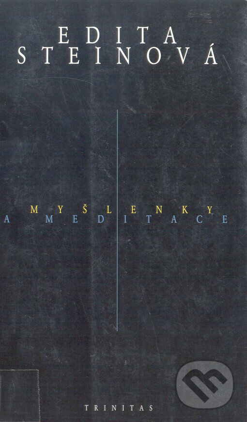 Kniha: Myšlenky a meditace (Edita Steinová). Trinitas, 2015