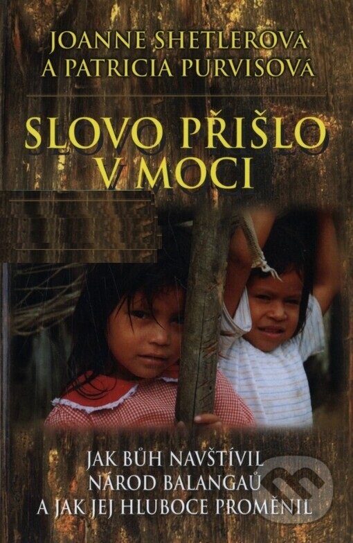 Kniha: Slovo přišlo v moci (Joanne Shetlerová a Patricia Purvisová). KMS, 2003