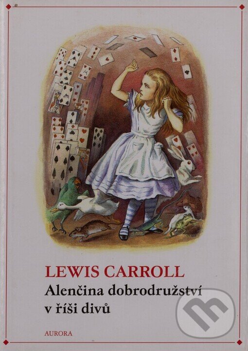 Kniha: Alenčina dobrodružství v říši divů (Lewis Carroll). Nakladatelství Aurora, 1999
