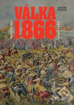 Kniha: Válka 1866 (Josef Fučík a Pavel Bělina). Havran, 2005
