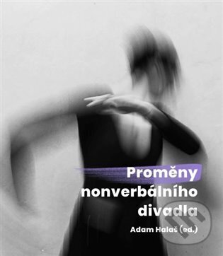 Levně Proměny nonverbálního divadla - Adam Halaš - kniha z kategorie Divadlo