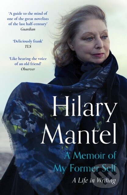 Levně A Memoir of My Former Self (A Life in Writing) - Hilary Mantel - kniha z kategorie Autobiografie