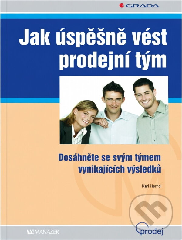 Kniha: Jak úspěšně vést prodejní tým : dosáhněte se svým týmem vynikajicích výsledků (Karl Herndl). , 2007