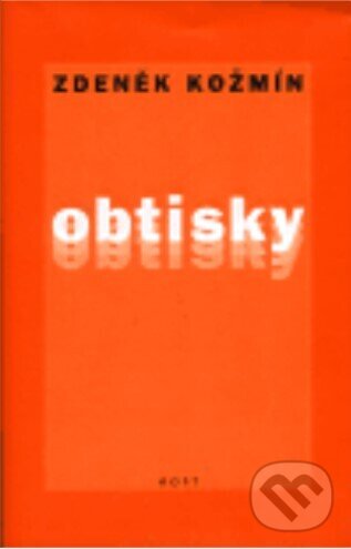 Kniha: Obtisky (Zdeněk Kožmín). Host, 1998