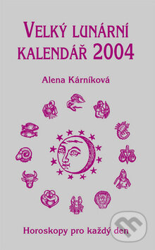 Kniha: Velký lunární kalendář 2004 (Alena Kárníková). LIKA KLUB, 2003
