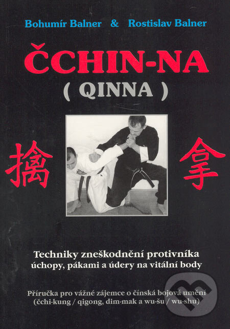 Levně Čchin-na (Qinna) (Techniky zneškodnění protivníka úchopy, pákami a údery na vitální body) - kniha z kategorie Bojové umenia
