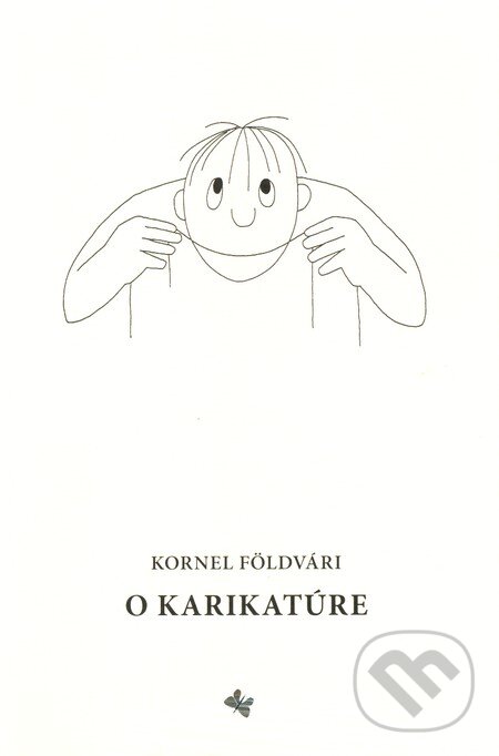 Kniha: O karikatúre (Kornel Földvári). Koloman Kertész Bagala, 2006