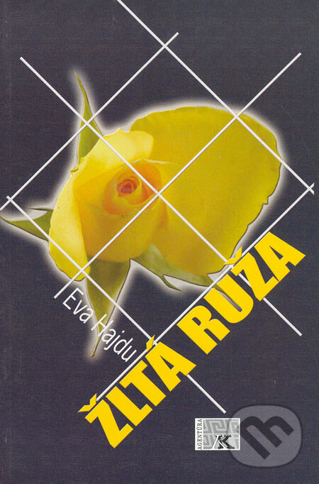 Kniha: Žltá ruža (Eva Hajdu). Kristína Rybárová - Agentúra K, 2005