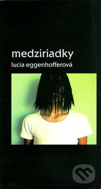Levně Medziriadky - Lucia Eggenhofferová - kniha z kategorie Poézia