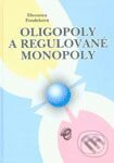 Kniha: Oligopoly a regulované monopoly (Eleonora Fendeková). Wolters Kluwer (Iura Edition), 2006