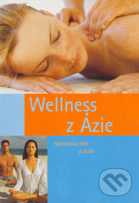 Kniha: Wellness z Ázie (Slovart Print). Slovart Print, 2006