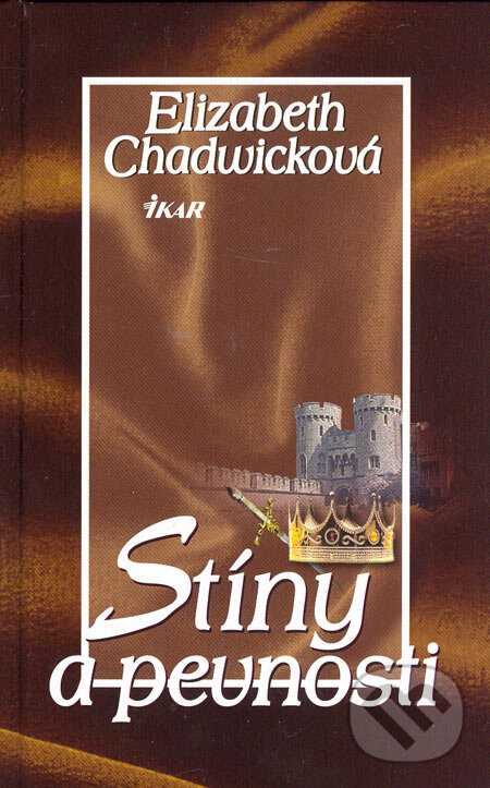 Kniha: Stíny a pevnosti (Elizabeth Chadwick). Ikar CZ, 2006