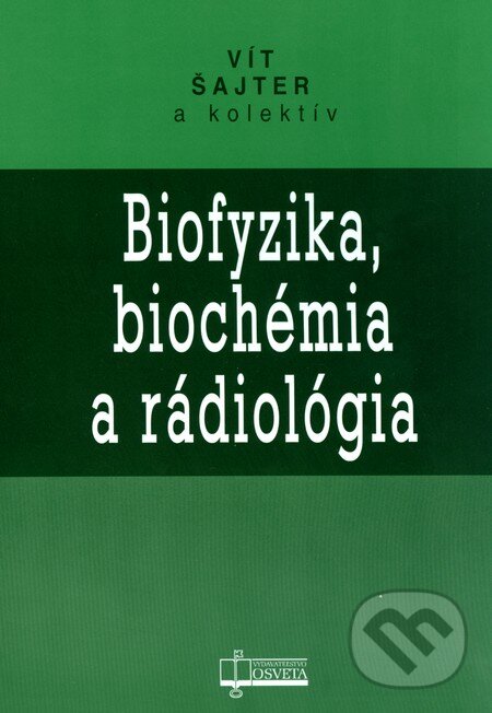 Levně Biofyzika, biochémia a rádiológia - Vít Šajter - kniha z kategorie Mikrobiológia, genetika a biochémia