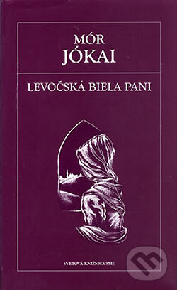 Levočská biela pani - Mór Jókai, Petit Press, 2006