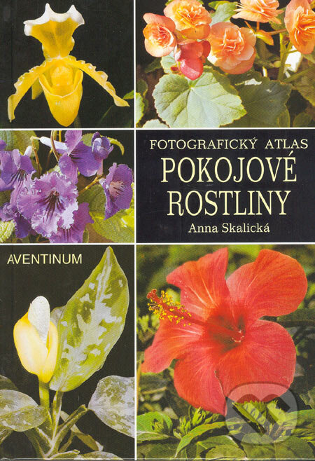 Kniha: Pokojové rostliny (Anna Skalická). Aventinum, 2003