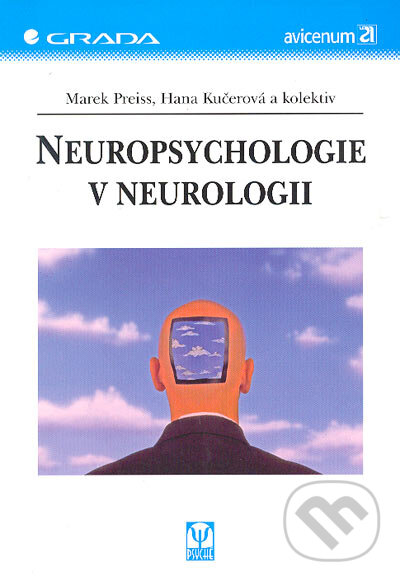 Neuropsychologie v neurologii - Marek Preiss, Hana Kučerová a kol., Grada, 2006