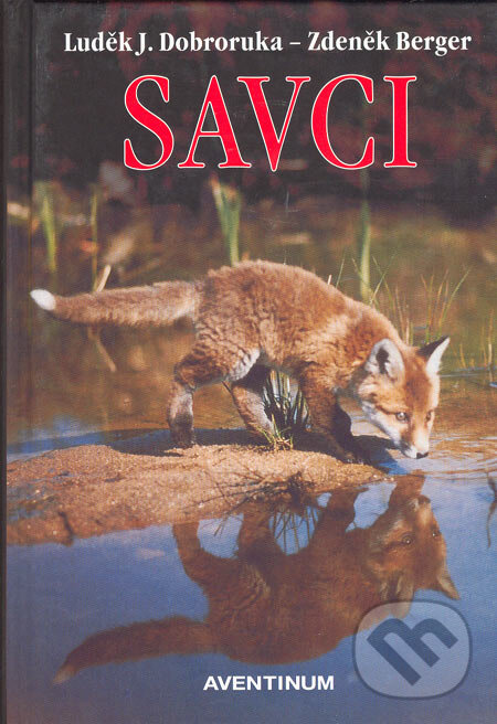 Levně Savci (Savci Evropy a Stredomoří) - Luděk J. Dobroruka, Zdeněk Berger - kniha z kategorie Chov zvierat