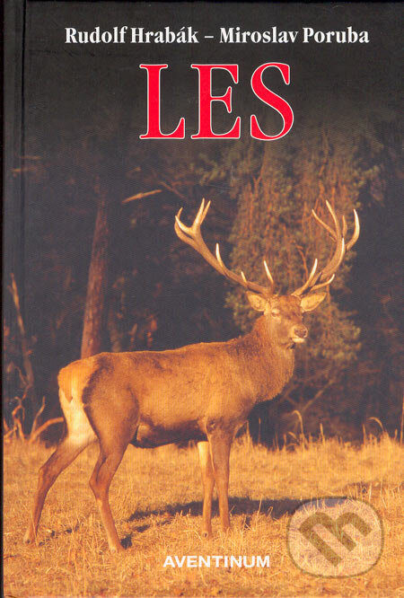 Kniha: Les (Miroslav Poruba a Rudolf Hrabák). Aventinum, 2005