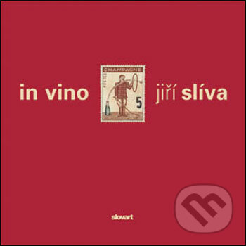 Levně in vino jiří slíva - Jiří Slíva - kniha z kategorie Maliarstvo a sochárstvo
