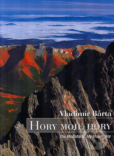 Levně Hory, moje hory (The Mountains, My Mountains) - Vladimír Bárta - kniha z kategorie Mapy a cestovanie