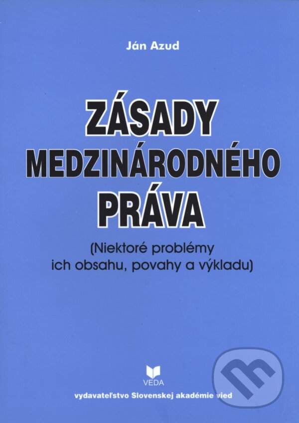 Levně Zásady medzinárodného práva - Ján Azud - kniha z kategorie Medzinárodné právo