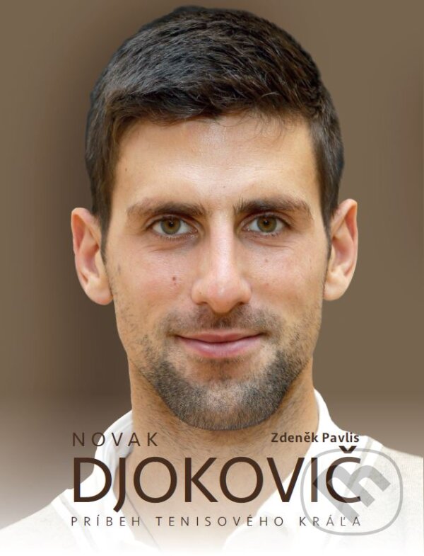 Levně Novak Djokovič (Príbeh tenisového kráľa) - Zdeněk Pavlis - kniha z kategorie Životopisy