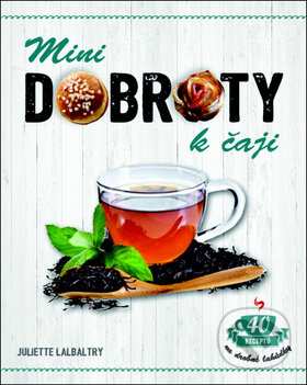 Levně Minidobroty k čaji - Juliette Lalbaltry - kniha z kategorie Podľa úpravy