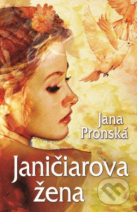 Janičiarova žena - Jana Pronská, Slovenský spisovateľ, 2016