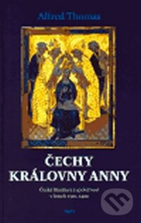 Kniha: Čechy královny Anny (Alfred Thomas). Host, 2006