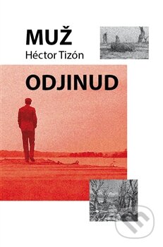 Levně Muž odjinud - Hector Tizón - kniha z kategorie Beletria