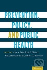 Levně Prevention, Policy, and Public Health - Amy A. Eyler a kol. - kniha z kategorie Humanitné a spoločenské vedy
