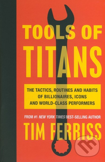 Levně Tools of Titans (The Tactics, Routines, and Habits of Billionaires, Icons, and World-Class Performers) - kniha z kategorie Motivácia a sebarozvoj