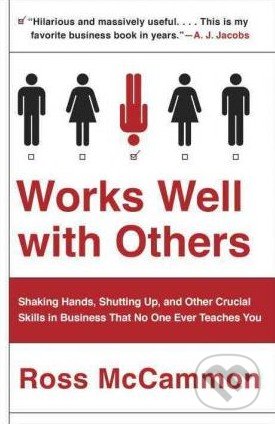 Levně Works Well with Others (Shaking Hands, Shutting Up, and Other Crucial Skills in Business That No One Ever Teaches You) - kniha z kategorie Podnikanie