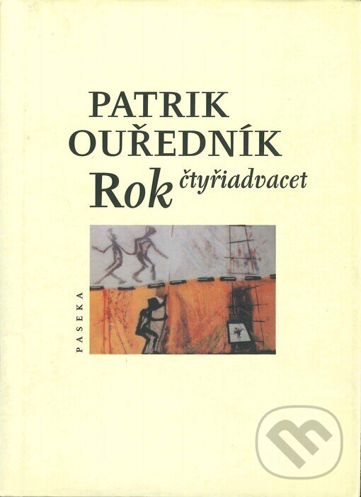 Kniha: Rok čtyřiadvacet (Patrik Ouředník). Paseka, 2002