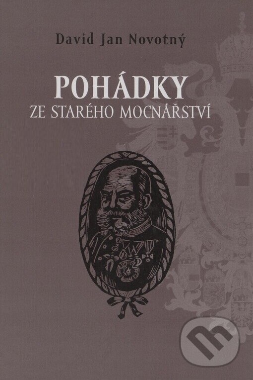 Kniha: Pohádky ze starého mocnářství (David Jan Novotný). Nakladatelství Bor, 2006