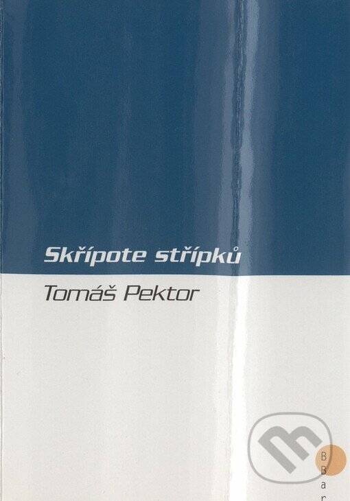 Kniha: Skřípote střípků (Tomáš Pektor). BB/art, 2004