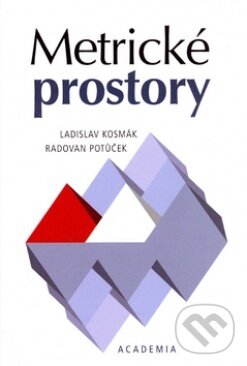Kniha: Metrické prostory (Ladislav Kosmák). Academia, 2004