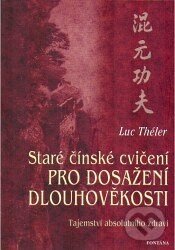 Levně Staré čínské cvičení pro dosažení dlouhověkosti (Tajemství absolutního zdraví) - kniha z kategorie Individuálne športy