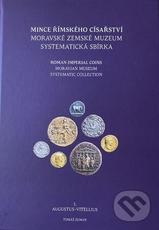 Mince římského císařství 1. Augustus-Vitellius - Tomáš Zeman, Moravské zemské muzeum, 2023