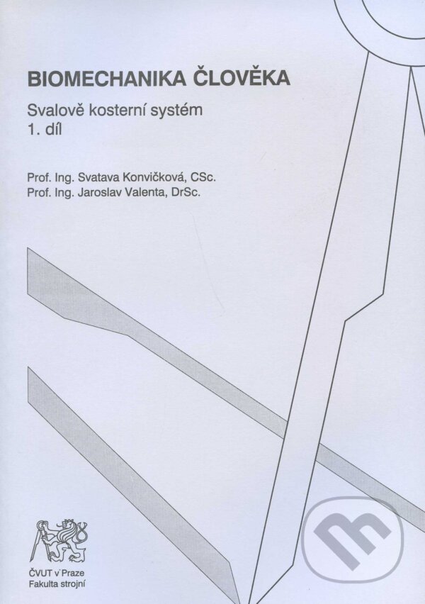 Kniha: Biomechanika člověka (Svatava Konvičková). CVUT Praha, 2006