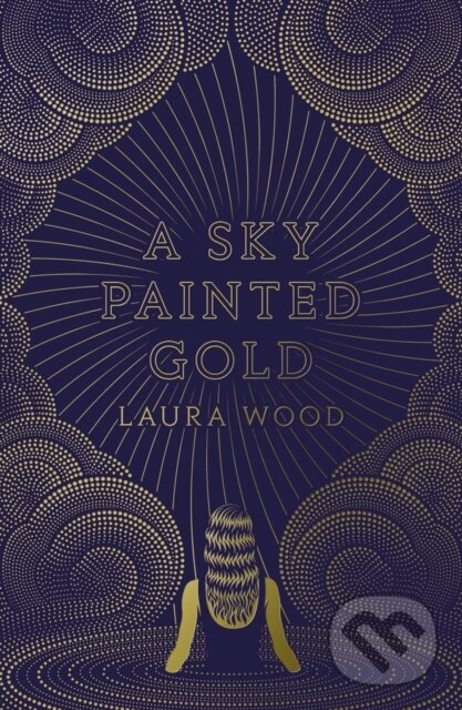 A Sky Painted Gold - Laura Wood, Scholastic, 2018